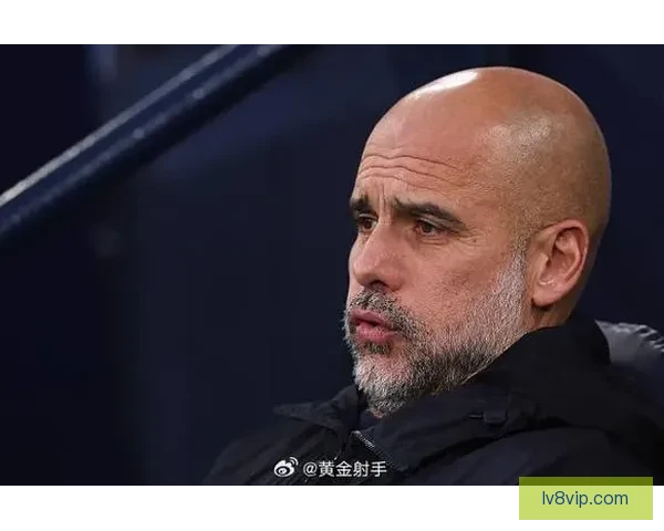 一切都出了问题瓜迪奥拉罕见流露对曼城现状的深度担忧持续加剧中